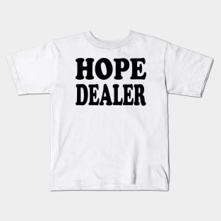 Hope Dealer - Christian Faith Kids T-Shirt